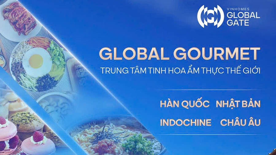 Global Gourmet | Thế giới ẩm thực tại Vinhomes Global Gate